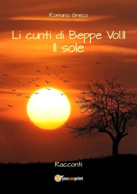 Title: Li cunti di Beppe - Vol.II - Il sole, Author: Romano Greco