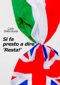 Title: Si fa presto a dire 'Resta!', Author: Carlo Della Giusta