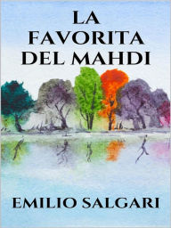 Title: La favorita del Mahdi, Author: Emilio Salgari