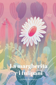 Title: La margherita e i tulipani, Author: Marco De Lorenzo