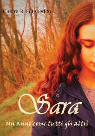 Title: Sara - Un anno come tutti gli altri, Author: Chiara Barbara Filigheddu