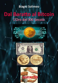 Title: Dal Baratto al Bitcoin. L'Oro del XXI Secolo, Author: Biagio Solimeo