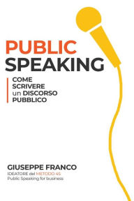 Title: Public speaking: come scrivere un discorso pubblico, Author: Giuseppe Franco