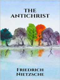 Title: The Antichrist, Author: Friedrich Nietzsche