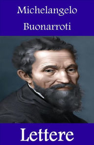 Title: Lettere, Author: Michelangelo Buonarroti