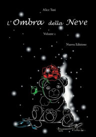 Title: L'Ombra della Neve. Volume 1, Author: Alice Tani