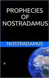 Title: Prophecies of Nostradamus, Author: Nostradamus