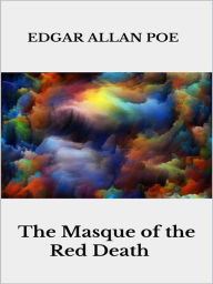 Title: The Masque of the Red Death, Author: Edgar Allan Poe