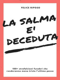 Title: La salma è deceduta, Author: Felice Riposo