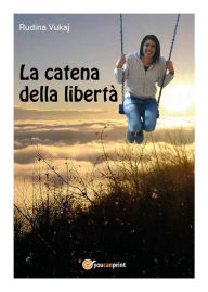 Title: La catena della libertà, Author: Rudina Vukaj