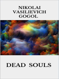 Title: Dead Souls, Author: Nikolai Gogol