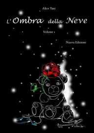 Title: L'Ombra della Neve. Volume 1, Author: Alice Tani