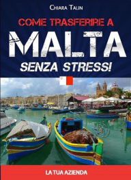 Title: Come trasferire a Malta senza stress... la tua azienda, Author: Chiara Talin