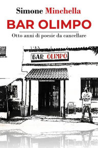 Title: Bar Olimpo - Otto anni di poesie da cancellare, Author: Simone Minchella