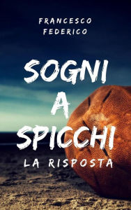 Title: Sogni a Spicchi - La Risposta, Author: Francesco Federico