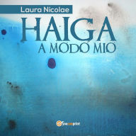 Title: Haiga a modo mio, Author: Laura Nicolae