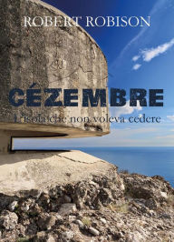Title: Cézembre - L'isola che non voleva cedere, Author: Robert Robison