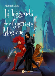 Title: La leggenda delle guerriere magiche, Author: Manuel Mura