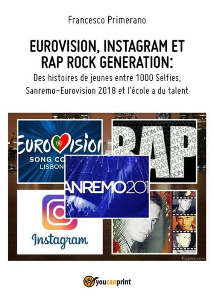 EUROVISION, INSTAGRAM ET RAP ROCK GENERATION: Des histoires de jeunes entre 1000 Selfies, Sanremo-Eurovision 2018 et l'école a du talent