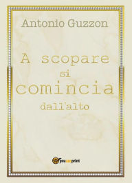 Title: A scopare si comincia dall'alto, Author: Antonio Guzzon