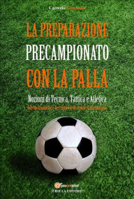 Title: La preparazione precampionato con la palla, Author: Carmelo Emanuele