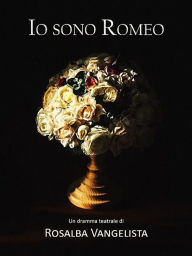 Title: Io sono Romeo, Author: Rosalba Vangelista