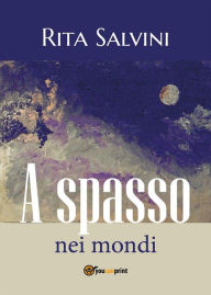 Title: A spasso nei mondi, Author: Rita Salvini