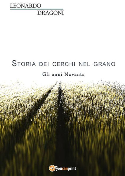 Storia dei cerchi nel grano. Volume 2. Gli anni Novanta