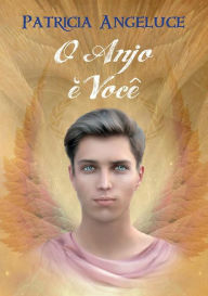 Title: O Anjo e Voce, Author: Patricia Angeluce