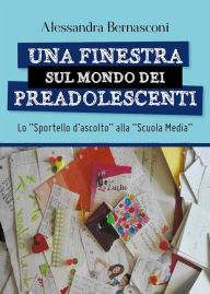 Title: Una finestra sul mondo dei preadolescenti, Author: Alessandra Bernasconi