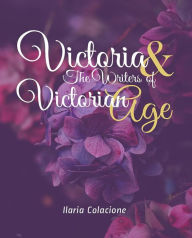 Title: Victoria & The Writers of Victorian Age, Author: Ilaria Colacione