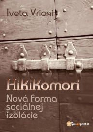Title: Hikikomori - Nová forma sociálnej izolácie, Author: Iveta Vrioni