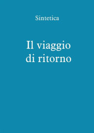 Title: Il viaggio di ritorno, Author: Sintetica