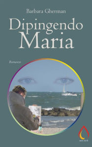 Title: Dipingendo Maria, Author: Barbara Gherman