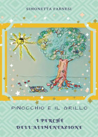 Title: Pinocchio e il grillo. I perchè dell'alimentazione, Author: Simonetta Farnesi