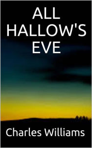 Title: All Hallow's Eve, Author: Charles Williams