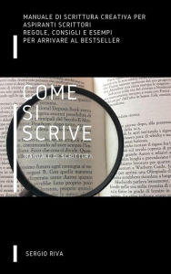 Title: Come si scrive - Manuale di scrittura, Author: Sergio Riva