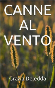 Title: Canne al vento, Author: Grazia Deledda