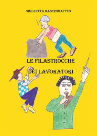Title: Le filastrocche dei lavoratori, Author: Simonetta Mastromatteo