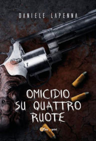 Title: Omicidio su quattro ruote, Author: Daniele Lapenna