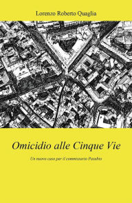 Title: Omicidio alle Cinque Vie, Author: Lorenzo Roberto Quaglia