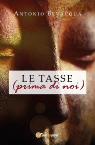 Title: Le tasse (prima di noi), Author: Antonio Bevacqua