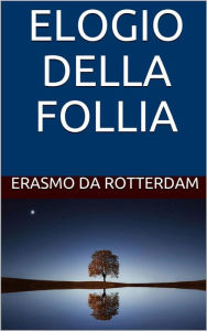 Title: Elogio della Follia, Author: Erasmo da Rotterdam