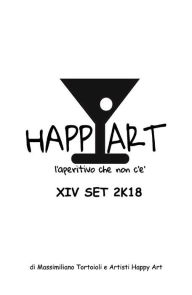 Title: Happy Art l'aperitivo che non c'è XIV SET 2K18, Author: Massimiliano Tortoioli