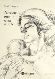 Title: Nessuno come una madre, Author: Santi Sfragano