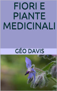 Title: Fiori e Piante Medicinali, Author: Dott. Géo Davis