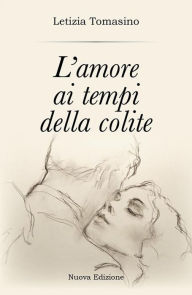 Title: L'amore ai tempi della colite, Author: Letizia Tomasino