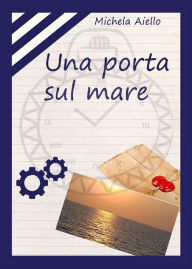 Title: Una porta sul mare, Author: Michela Aiello