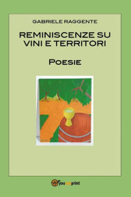 Title: Reminiscenze su vini e territori, Author: Gabriele Raggente