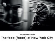 Title: The face (faces) of New York City, Author: Ivano Mercanzin